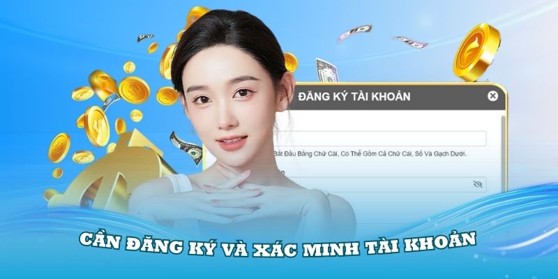 Thành viên cần đăng ký và xác minh tài khoản thành công